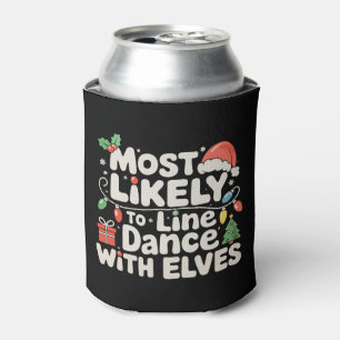 Most Likely To Line Dance With Elves Christmas Can Cooler
