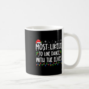Most Likely To Line Dance With Elves Christmas Dan Coffee Mug