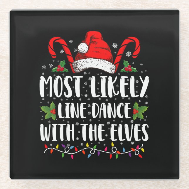 Most Likely To Line Dance With The Elves Christmas Glass Coaster (Front)