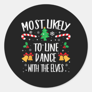 Most Likely To Line Dance With The Elves Matching Classic Round Sticker