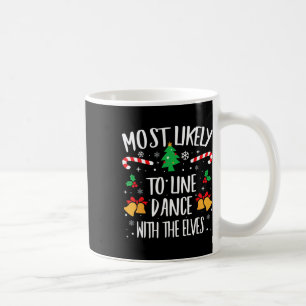 Most Likely To Line Dance With The Elves Matching Coffee Mug