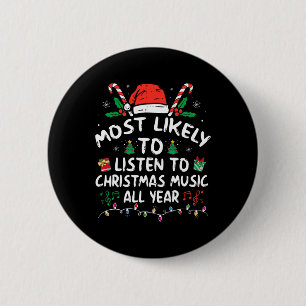 Most Likely to Listen to Christmas Music all Year 6 Cm Round Badge