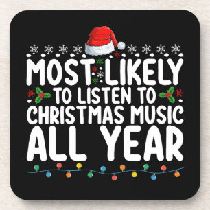 Most Likely To Listen To Christmas Music All Year Coaster