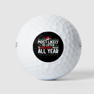 Most Likely To Listen To Christmas Music All Year Golf Balls