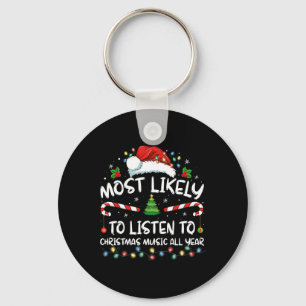 Most Likely To Listen To Christmas Music All Year Key Ring