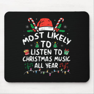 Most Likely to Listen to Christmas Music all Year  Mouse Mat