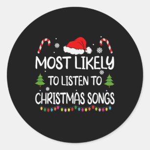 Most Likely To Listen To Christmas songs family ma Classic Round Sticker