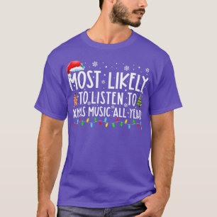 Most Likely To Listen To Xmas Music Funny Family C T-Shirt