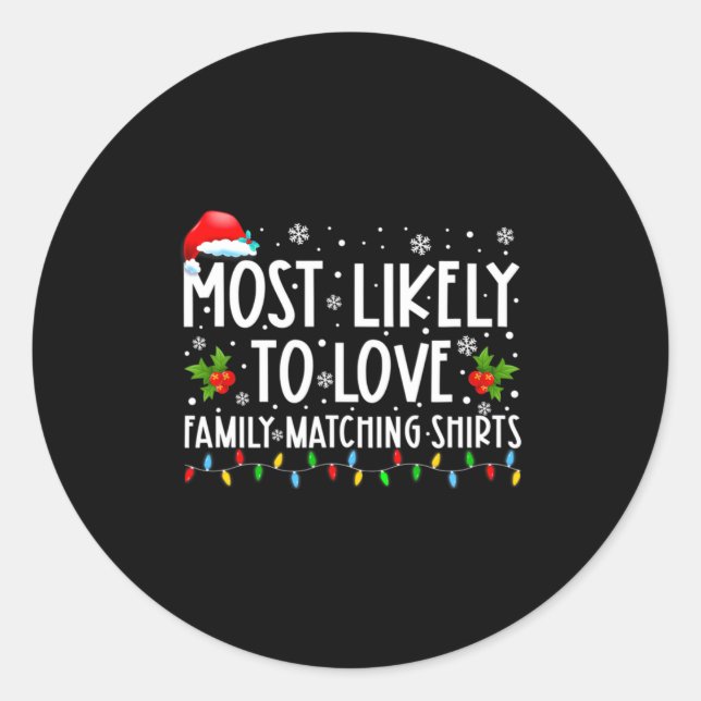 Most Likely To Love Family Matching S Christmas Fu Classic Round Sticker (Front)