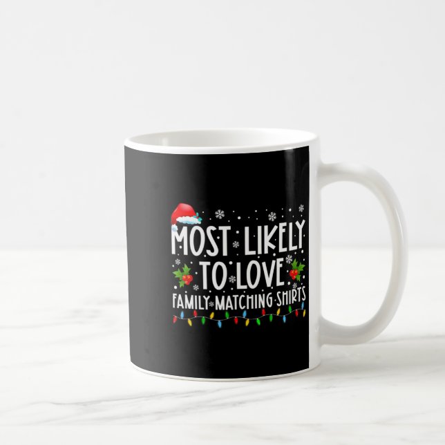 Most Likely To Love Family Matching S Christmas Fu Coffee Mug (Right)