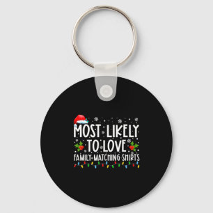 Most Likely To Love Family Matching S Christmas Fu Key Ring