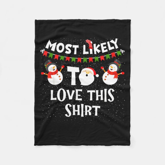 Most Likely To Love This Shirt Funny Holiday Chris Fleece Blanket (Front)