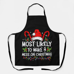 Most Likely To Make A Mess On Christmas Apron