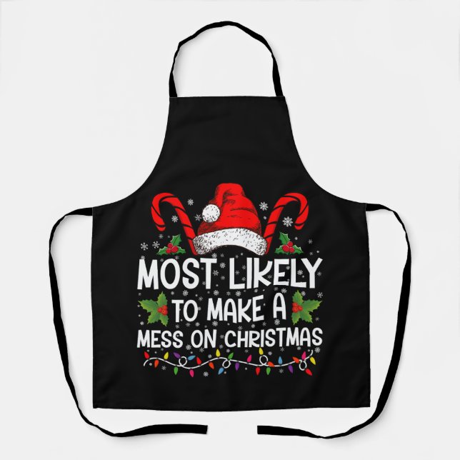 Most Likely To Make A Mess On Christmas Apron (Front)
