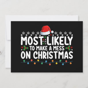 Most Likely To Make A Mess On Christmas Family Hol Invitation