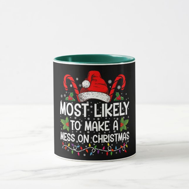 Most Likely To Make A Mess On Christmas Mug (Center)