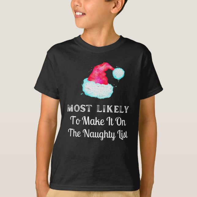 Most Likely To Make it On The Naughty List Holiday T-Shirt (Front)