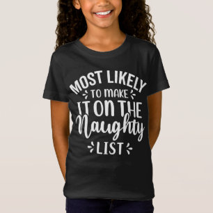 Most likely to make it on the Naughty List T-Shirt