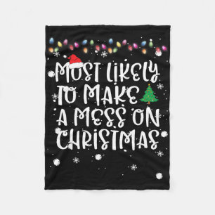 Most Likely To Make Mess On Christmas Fun Family M Fleece Blanket