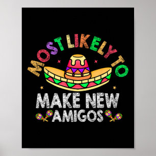 Most Likely To Make New Amigos Sombrero Funny Cinc Poster