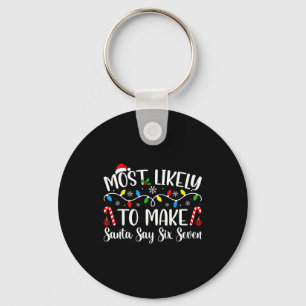 Most Likely To Make Santa Say Six Seven Funny Xmas Key Ring