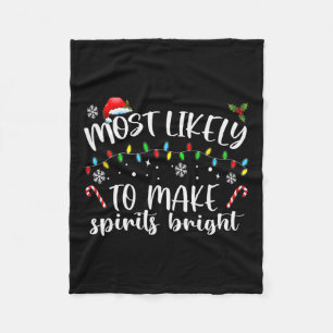 Most Likely To Make Spirits Bright Fleece Blanket