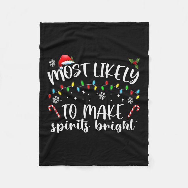 Most Likely To Make Spirits Bright  Fleece Blanket (Front)