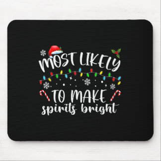 Most Likely To Make Spirits Bright Merry Christmas Mouse Mat