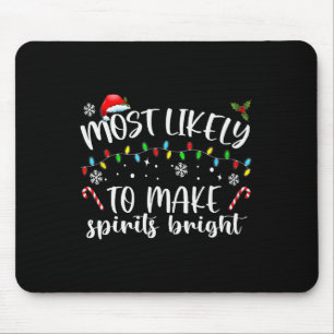 Most Likely To Make Spirits Bright  Mouse Mat