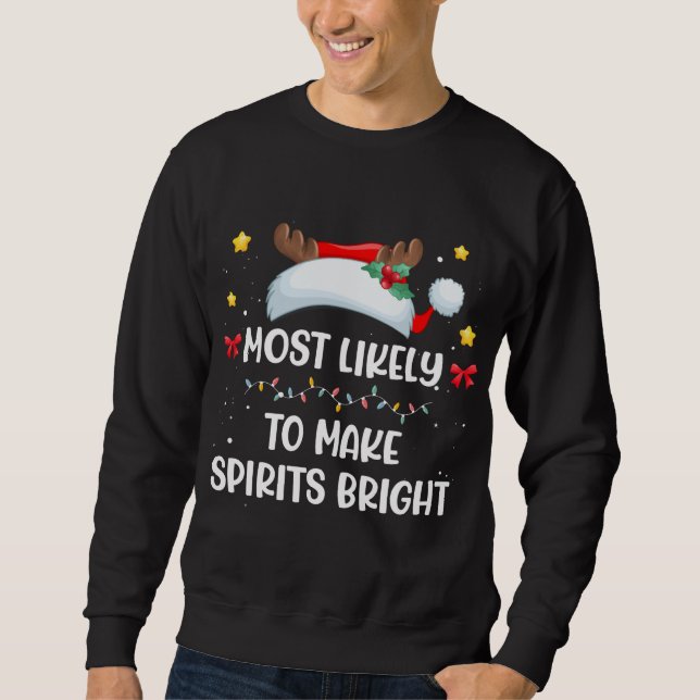 Most Likely To Make Spirits Bright Santa Hat Match Sweatshirt (Front)