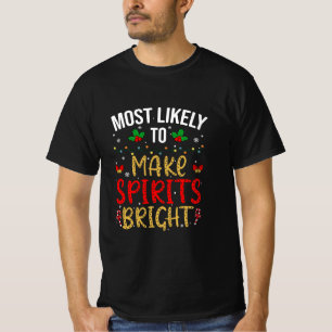 Most Likely To Make Spirits Bright T-Shirt