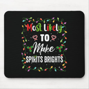 Most Likely To Make Spirits Brights Family Matchin Mouse Mat