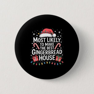 Most Likely To Make The Gingerbread House Christma 6 Cm Round Badge