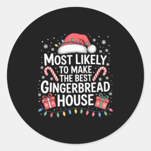 Most Likely To Make The Gingerbread House Christma Classic Round Sticker