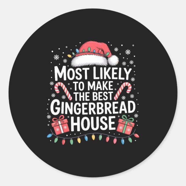 Most Likely To Make The Gingerbread House Christma Classic Round Sticker (Front)