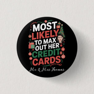 Most Likely to Max Out Her Credit Cards  3 Cm Round Badge