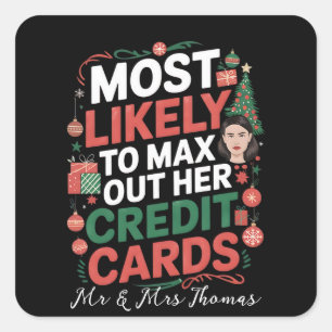 Most Likely to Max Out Her Credit Cards Square Sticker