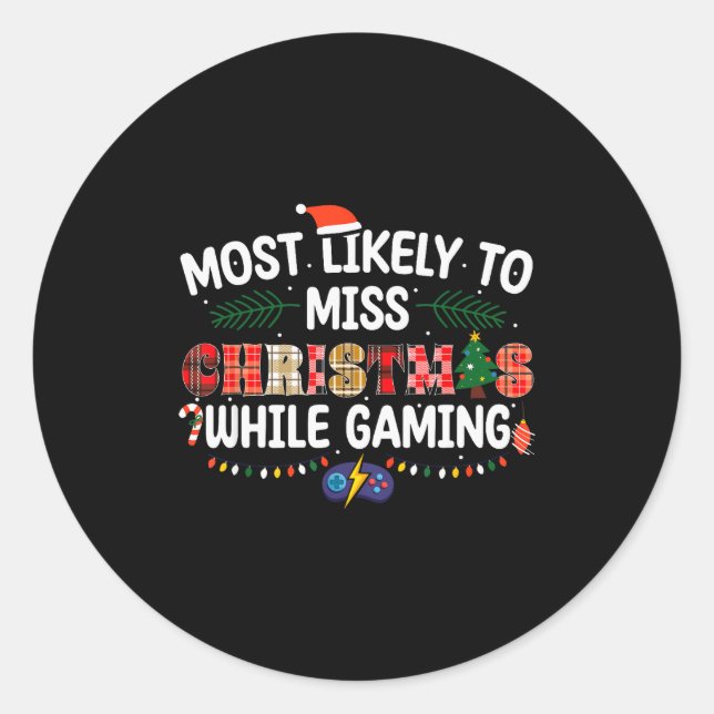 Most Likely To Miss Christmas Gaming Funny Family  Classic Round Sticker (Front)
