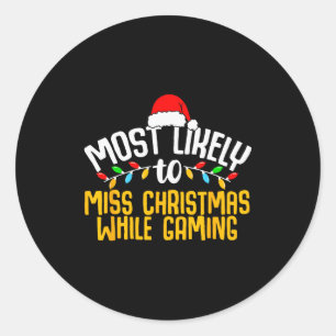 Most Likely To Miss Christmas Gaming Funny Family  Classic Round Sticker