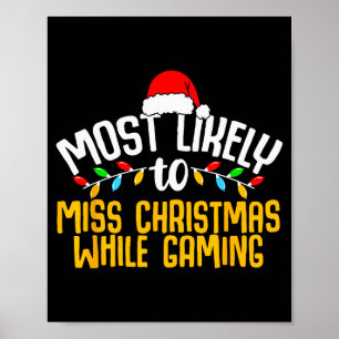 Most Likely To Miss Christmas Gaming Funny Family  Poster