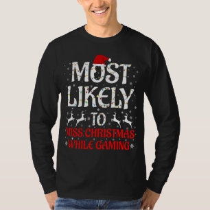 Most Likely To Miss Christmas While Gaming Christm T-Shirt