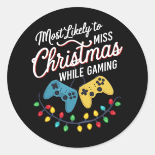 Most Likely To Miss Christmas While Gaming Gamer Classic Round Sticker