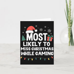 Most Likely To Miss Christmas While Gaming Gamer F Card