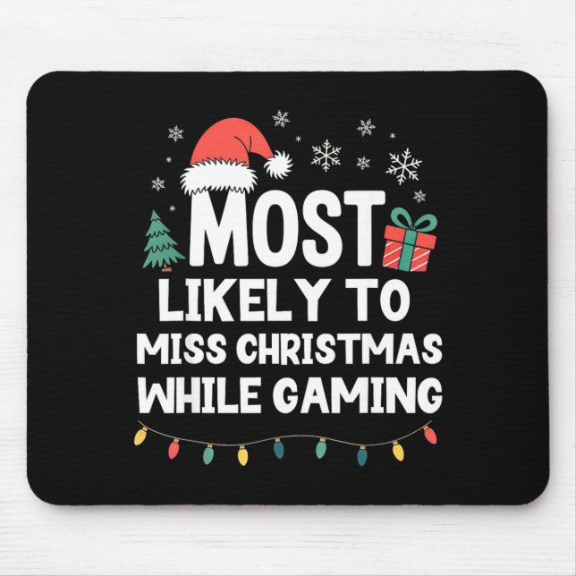 Most Likely To Miss Christmas While Gaming Gamer F Mouse Mat (Front)