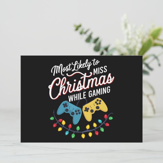 Most Likely To Miss Christmas While Gaming Gamer  Holiday Card (Standing Front)