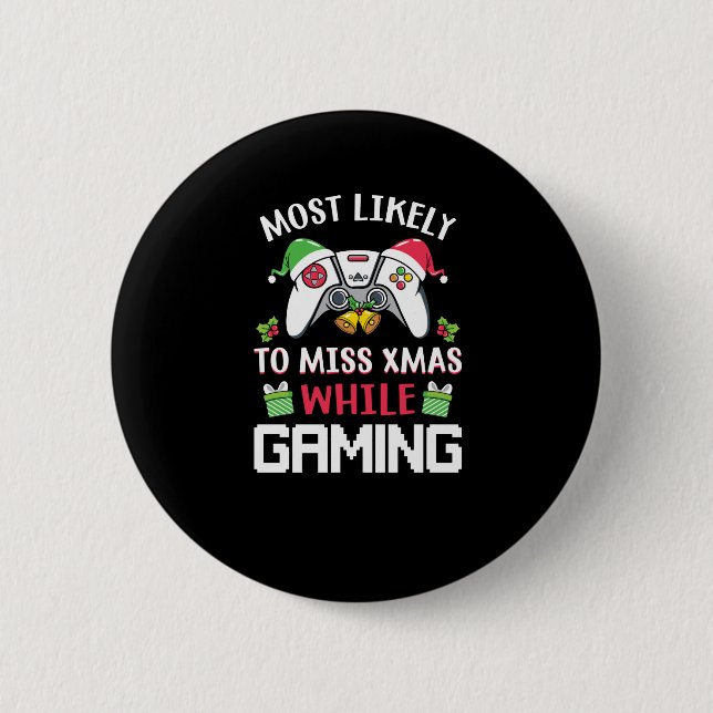 Most Likely To Miss Xmas While Gaming   6 Cm Round Badge (Front)