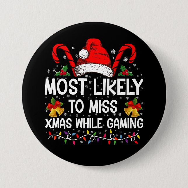 Most Likely To Miss Xmas While Gaming Christmas  7.5 Cm Round Badge (Front)