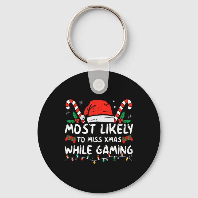 Most Likely To Miss Xmas While Gaming Christmas Ma Key Ring (Front)