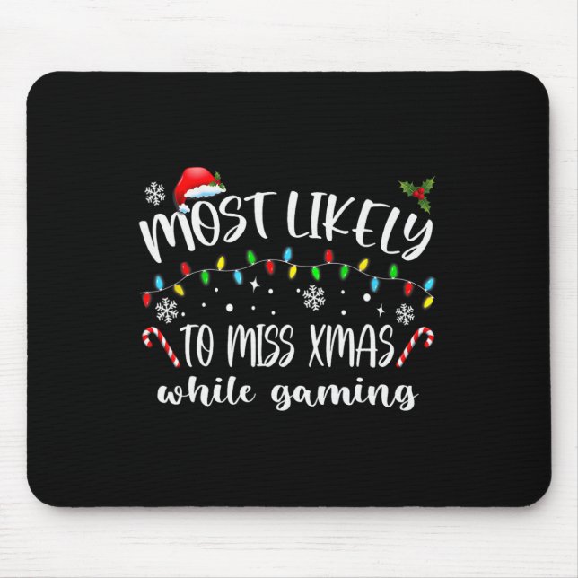 Most Likely To Miss Xmas While Gaming Christmas Ma Mouse Mat (Front)