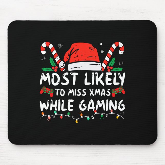 Most Likely To Miss Xmas While Gaming Christmas Ma Mouse Mat (Front)